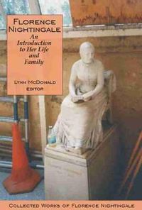 Cover image for Florence Nightingale: An Introduction to Her Life and Family: Collected Works of Florence Nightingale, Volume 1