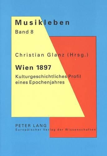 Wien 1897: Kulturgeschichtliches Profil Eines Epochenjahres