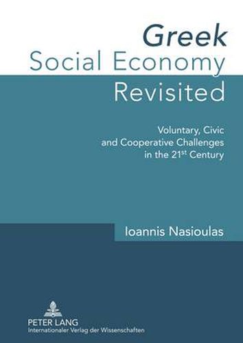 Cover image for Greek Social Economy Revisited: Voluntary, Civic and Cooperative Challenges in the 21 st  Century