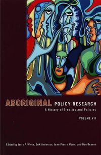 Cover image for Aboriginal Policy Research, Volume VII: A History of Treaties and Policies