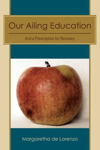 Cover image for Our Ailing Education: And a Prescription for Recovery