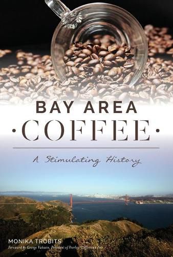 Cover image for Bay Area Coffee: A Stimulating History