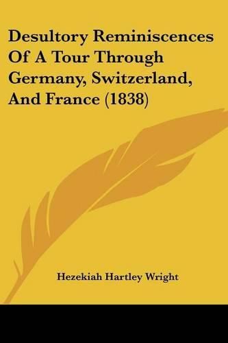 Cover image for Desultory Reminiscences of a Tour Through Germany, Switzerland, and France (1838)