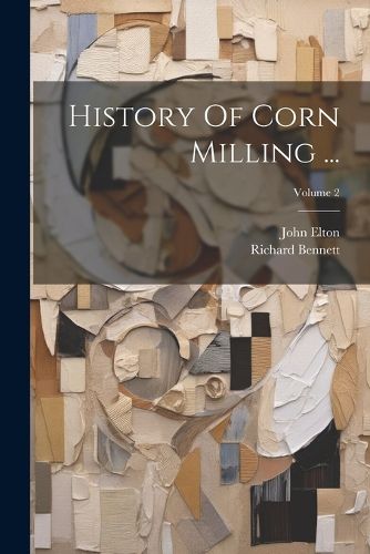 History Of Corn Milling ...; Volume 2