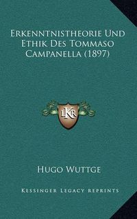 Cover image for Erkenntnistheorie Und Ethik Des Tommaso Campanella (1897)