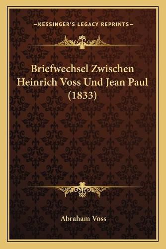 Cover image for Briefwechsel Zwischen Heinrich Voss Und Jean Paul (1833)