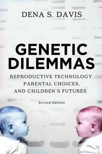 Cover image for Genetic Dilemmas: Reproductive Technology, Parental Choices, and Children's Futures