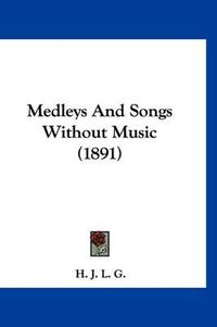 Cover image for Medleys and Songs Without Music (1891)