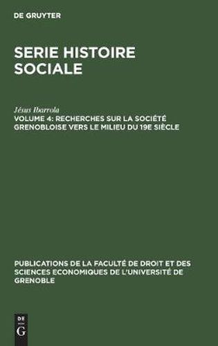 Cover image for Recherches Sur La Societe Grenobloise Vers Le Milieu Du 19e Siecle: A Partir Des Tables Des Successions Et Des Absences