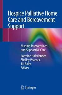 Cover image for Hospice Palliative Home Care and Bereavement Support: Nursing Interventions and Supportive Care