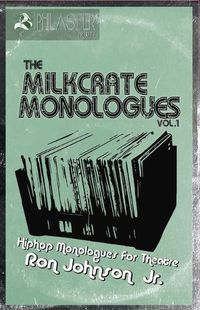 Cover image for The Milkcrate Monologues Vol.1: Hiphop Monologues for Theatre