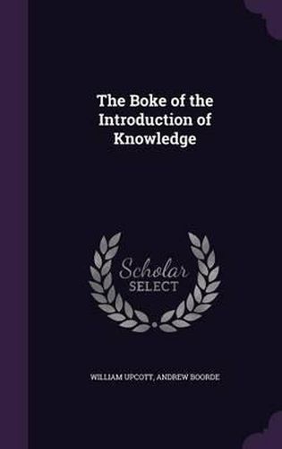 Cover image for The Boke of the Introduction of Knowledge