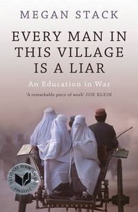 Cover image for Every Man in This Village Is a Liar: An Education in War