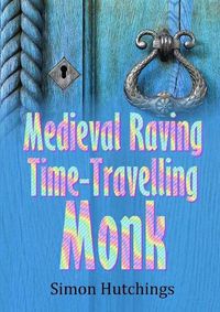 Cover image for The Medieval Raving Time-Travelling Monk