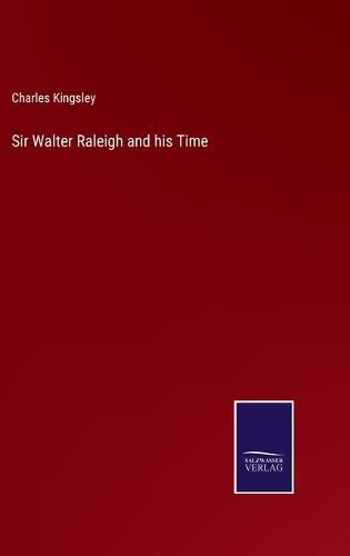 Cover image for Sir Walter Raleigh and his Time