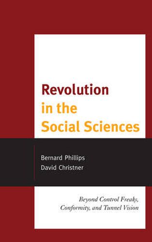 Cover image for Revolution in the Social Sciences: Beyond Control Freaks, Conformity, and Tunnel Vision