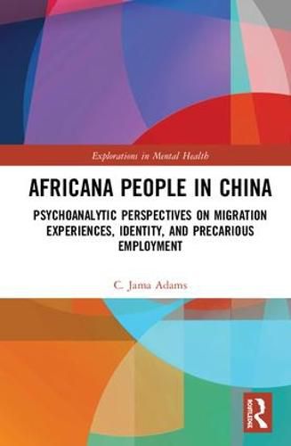 Cover image for Africana Peoples in China: Psychoanalytic Perspectives on Migration Experiences, Identity, and Precarious Employment