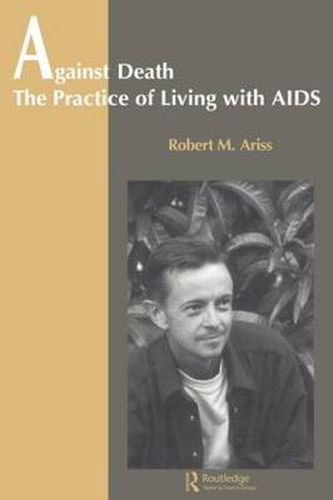 Cover image for Against Death: The Practice of Living with AIDS