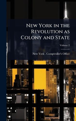 Cover image for New York in the Revolution as Colony and State