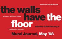 Cover image for The Walls Have the Floor: Mural Journal, May '68