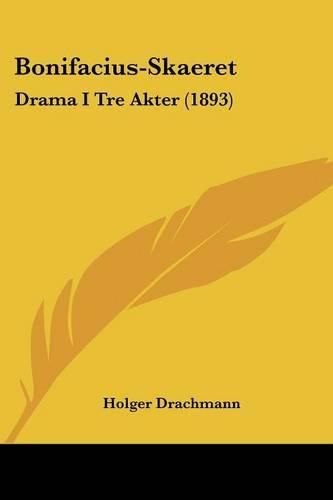 Bonifacius-Skaeret: Drama I Tre Akter (1893)