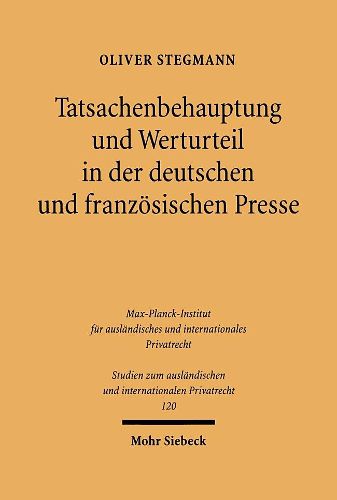 Cover image for Tatsachenbehauptung und Werturteil in der deutschen und franzoesischen Presse: Eine rechtsvergleichende Untersuchung des Schutzes der persoenlichen Ehre durch das Deliktsrecht