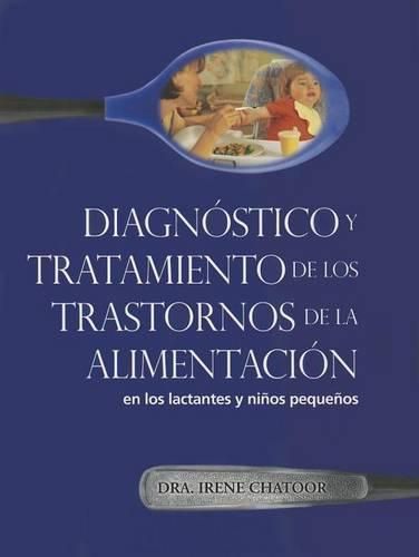 Cover image for Diagnostioco y Tratamiento de los Trastornos de la Alimentacion: En los Lactantes y Ninos Pequenos