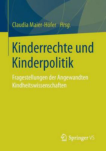 Cover image for Kinderrechte Und Kinderpolitik: Fragestellungen Der Angewandten Kindheitswissenschaften