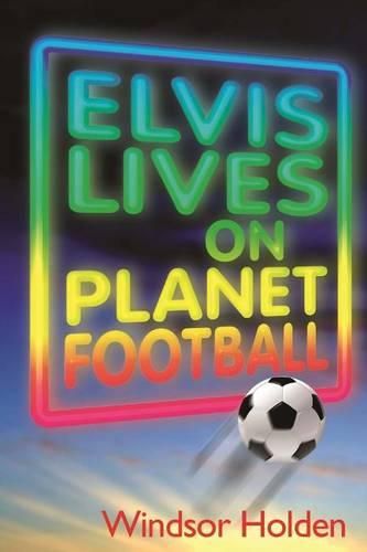 Cover image for Elvis Lives on Planet Football