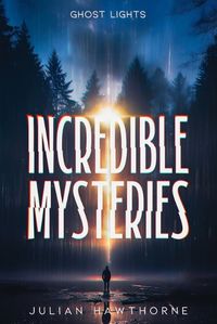 Cover image for Incredible Mysteries Ghost Lights