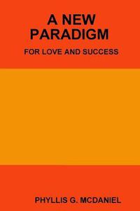 Cover image for A New Paradigm for Love and Success