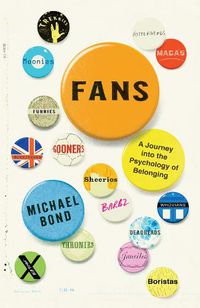 Cover image for Fans: A Journey Into the Psychology of Belonging