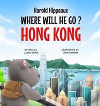 Cover image for Harold Hippeaux Where Will He Go? Hong Kong