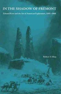 Cover image for In the Shadow of Fremont: Edward Kern and the Art of American Exploration, 1845-1860