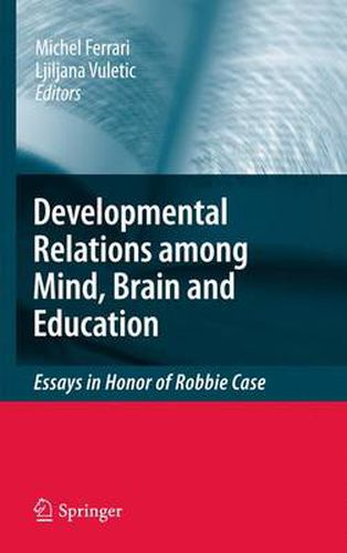 Cover image for Developmental Relations among Mind, Brain and Education: Essays in Honor of Robbie Case