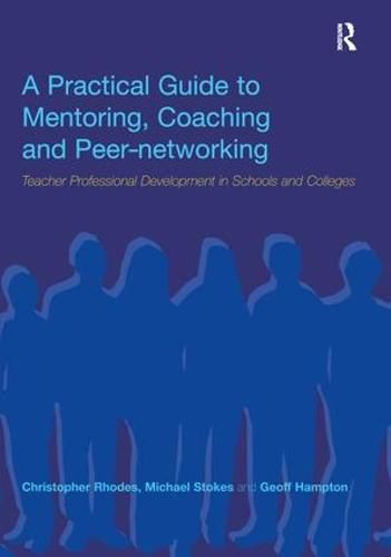 A Practical Guide To Mentoring, Coaching And Peer-networking: Teacher ...