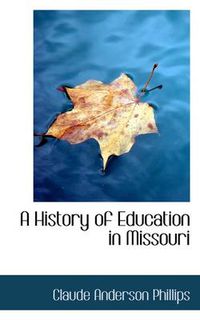 Cover image for A History of Education in Missouri