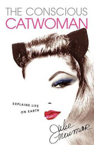 Cover image for The Conscious Catwoman Explains Life On Earth