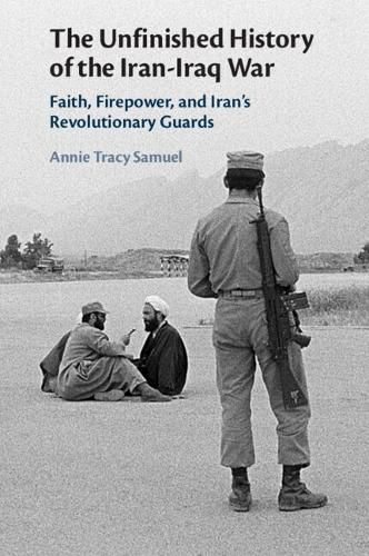 Cover image for The Unfinished History of the Iran-Iraq War