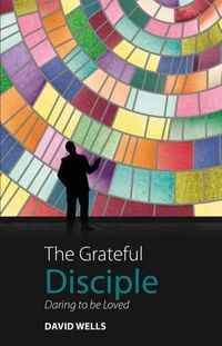 Cover image for The Grateful Disciple: Daring to be loved