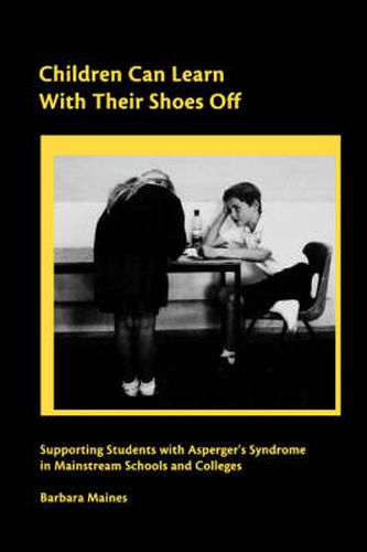 Cover image for Children Can Learn with Their Shoes Off: Supporting Students with Asperger's Syndrome in Mainstream Schools and Colleges