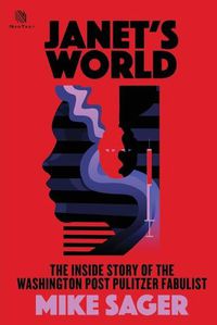 Cover image for Janet's World: The Inside Story of Washington Post Pulitzer Fabulist Janet Cooke