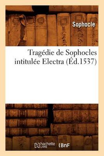 Cover image for Tragedie de Sophocles Intitulee Electra (Ed.1537)