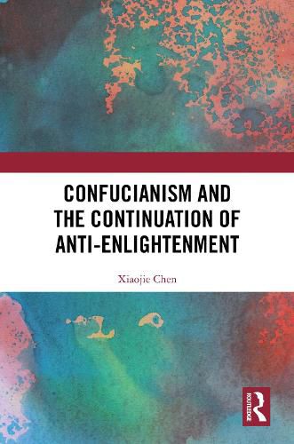 Cover image for Confucianism and the Continuation of Anti-Enlightenment