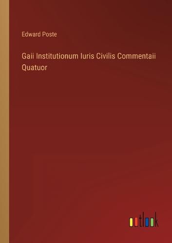 Cover image for Gaii Institutionum Iuris Civilis Commentaii Quatuor