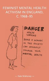 Cover image for Feminist Mental Health Activism in England, c. 1968-95