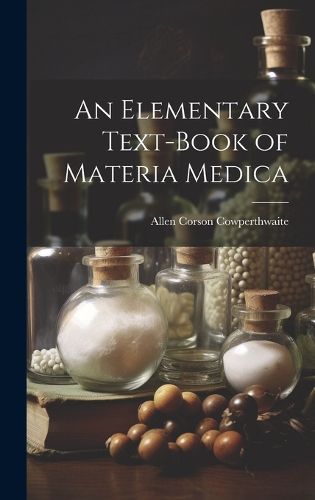Cover image for An Elementary Text-Book of Materia Medica