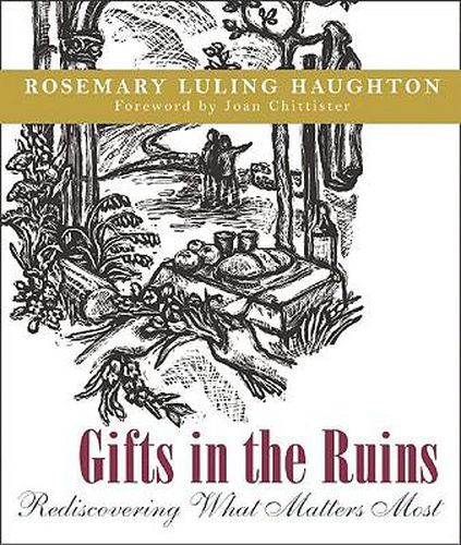 Gifts in the Ruins: Rediscovering What Matters Most