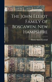 Cover image for The John Elliot Family of Boscawen, New Hampshire