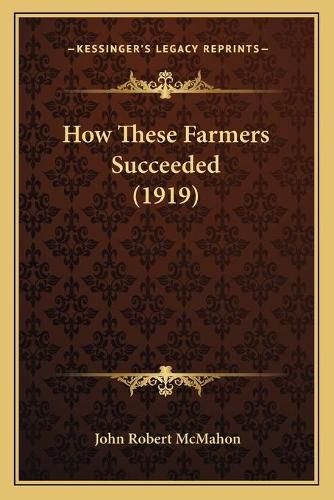 How These Farmers Succeeded (1919)